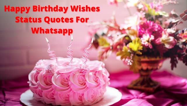 Happy Birthday Wishes Status Quotes For Whatsapp