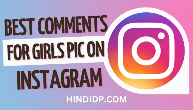 1000+ Best Comments For Girls Pic On Instagram {2023}