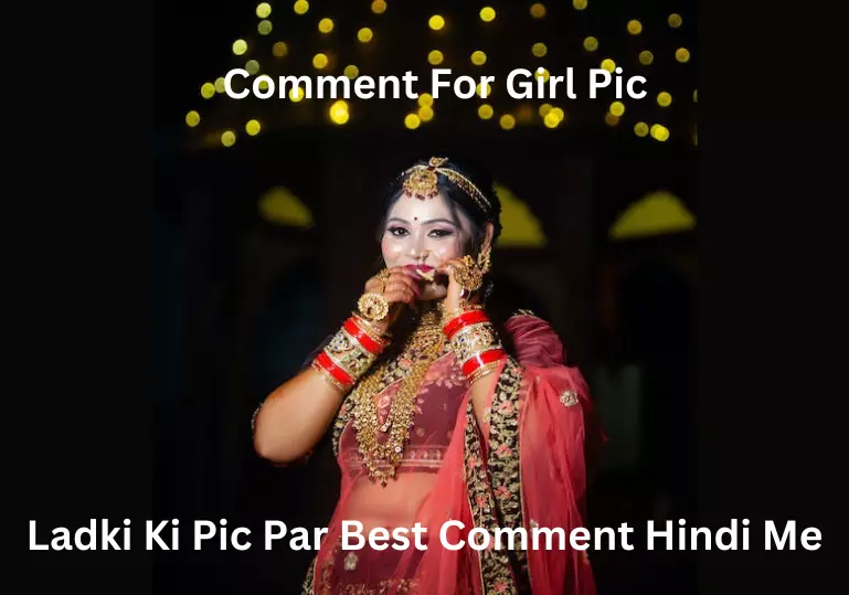 Comment For Girl Pic–Ladki Ki Pic Par Best Comment Hindi Me